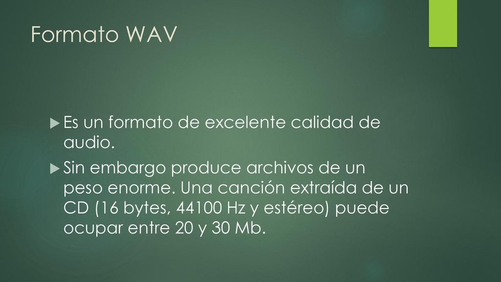 Formato WAV Es un formato de excelente calidad de audio.