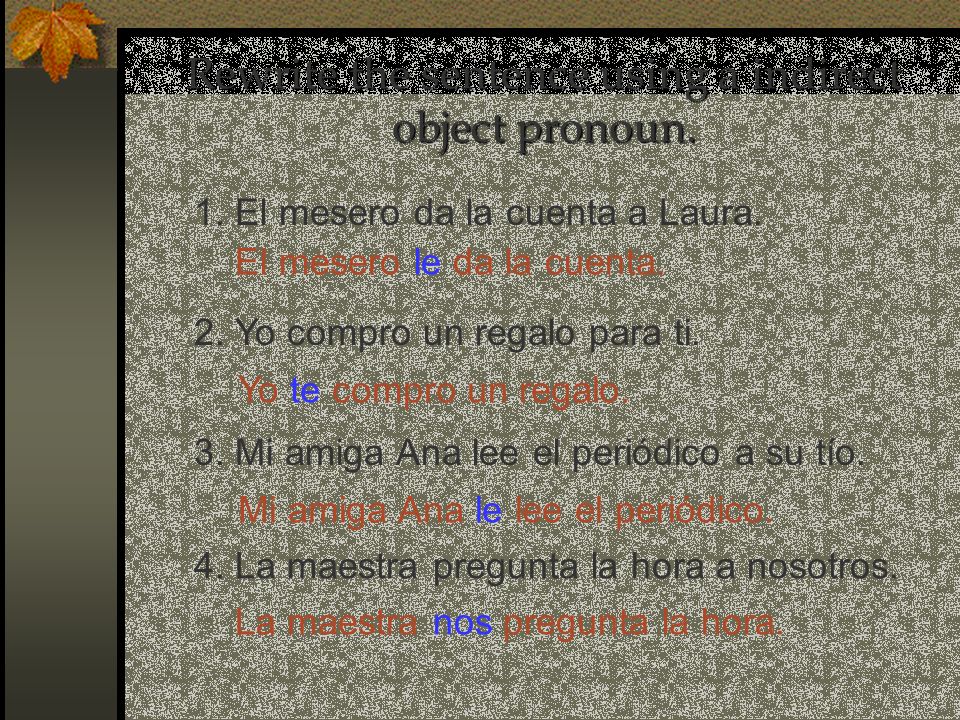 Rewrite the sentence using a indirect object pronoun.