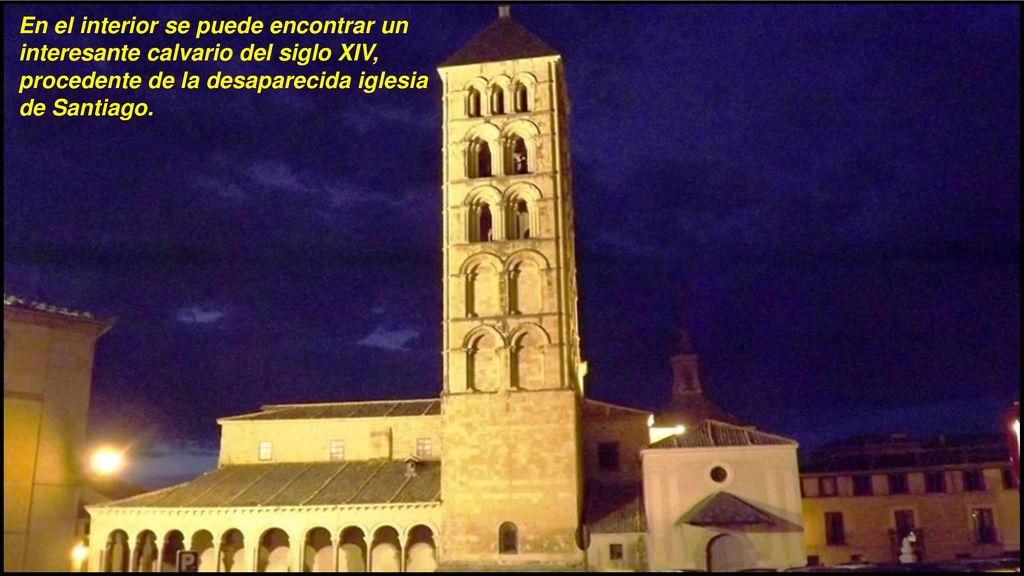 En el interior se puede encontrar un interesante calvario del siglo XIV, procedente de la desaparecida iglesia de Santiago.