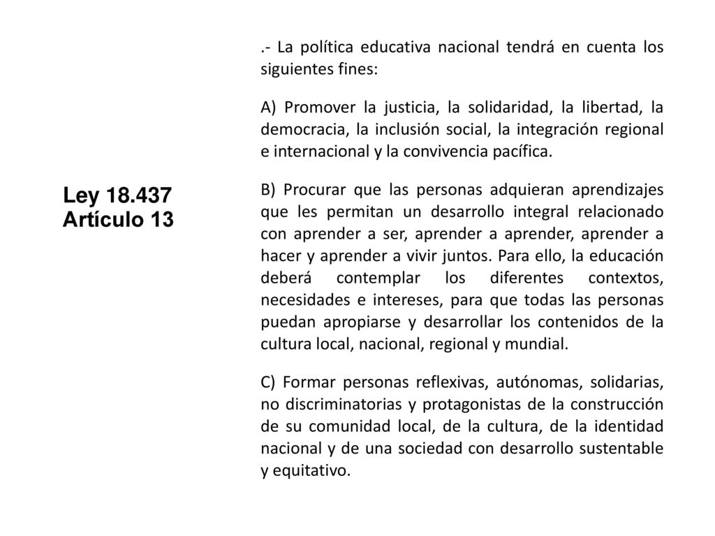 .- La política educativa nacional tendrá en cuenta los siguientes fines: