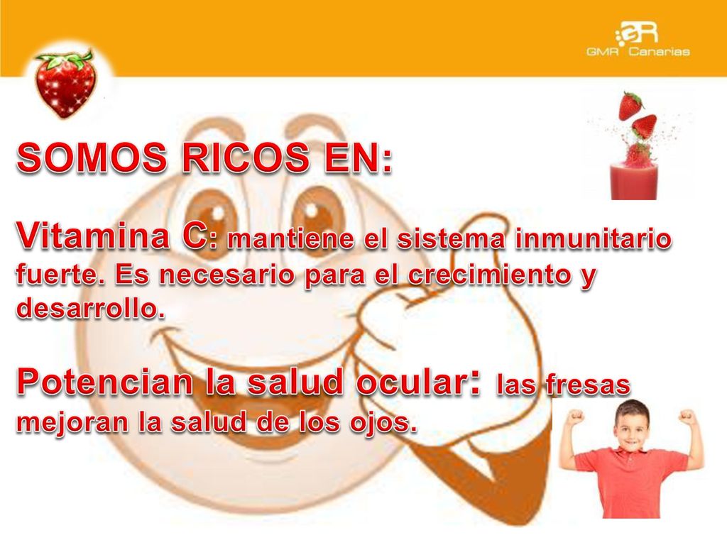 SOMOS RICOS EN: Vitamina C: mantiene el sistema inmunitario fuerte. Es necesario para el crecimiento y desarrollo.