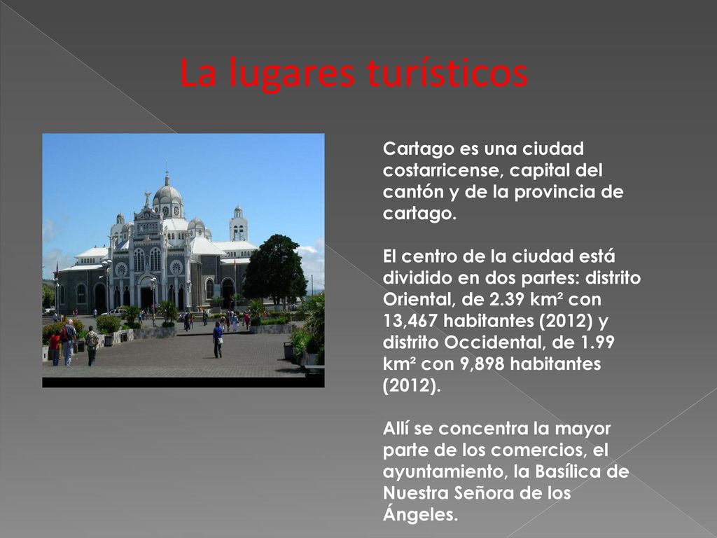 La lugares turísticos Cartago es una ciudad costarricense, capital del cantón y de la provincia de cartago.
