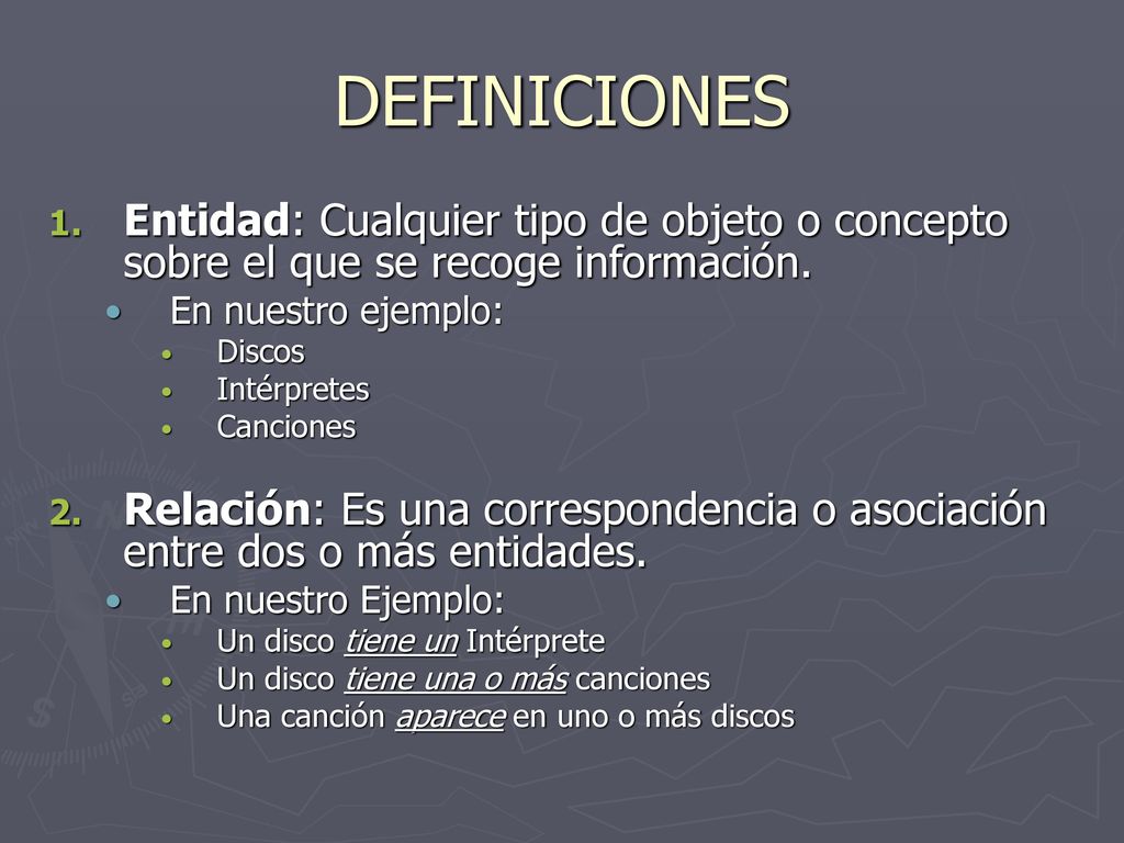 DEFINICIONES Entidad: Cualquier tipo de objeto o concepto sobre el que se recoge información. En nuestro ejemplo: