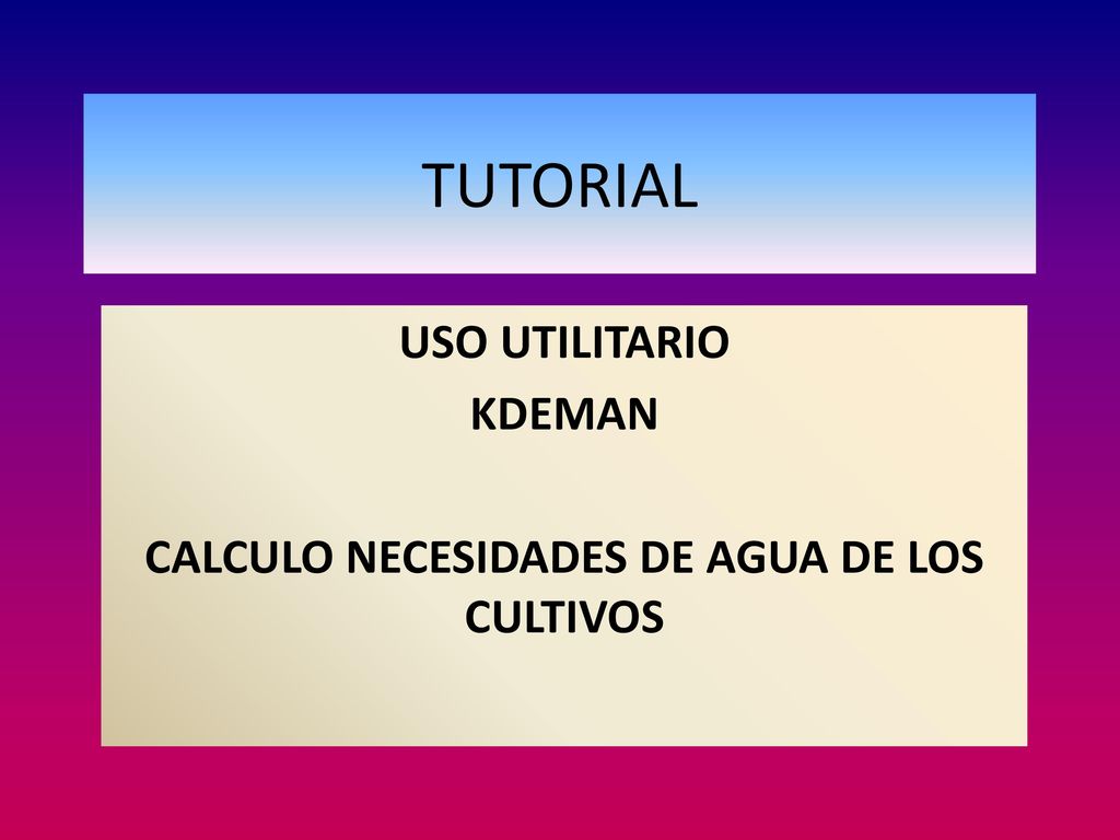 USO UTILITARIO KDEMAN CALCULO NECESIDADES DE AGUA DE LOS CULTIVOS