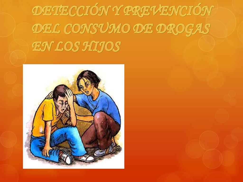 DETECCIÓN Y PREVENCIÓN DEL CONSUMO DE DROGAS EN LOS HIJOS