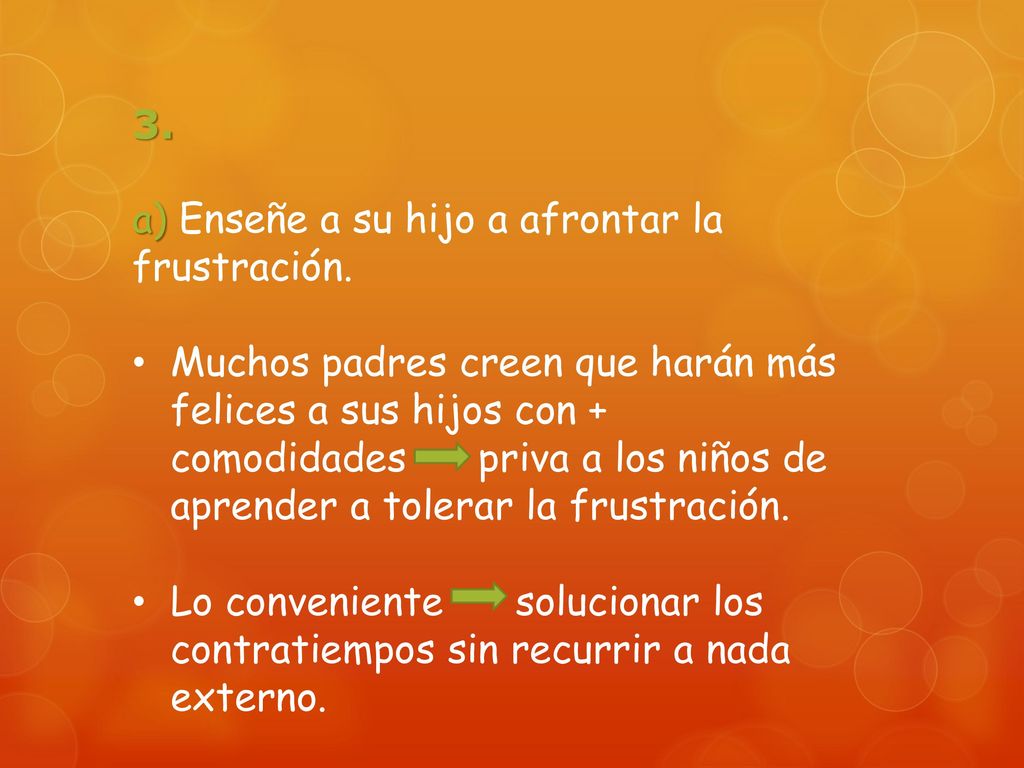 3. a) Enseñe a su hijo a afrontar la frustración.