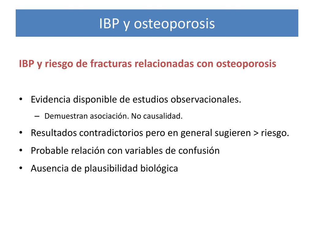 IBP y osteoporosis IBP y riesgo de fracturas relacionadas con osteoporosis. Evidencia disponible de estudios observacionales.