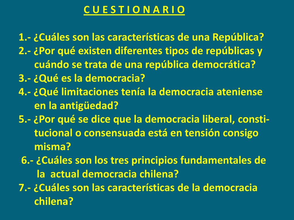C U E S T I O N A R I O 1.- ¿Cuáles son las características de una República 2.- ¿Por qué existen diferentes tipos de repúblicas y.