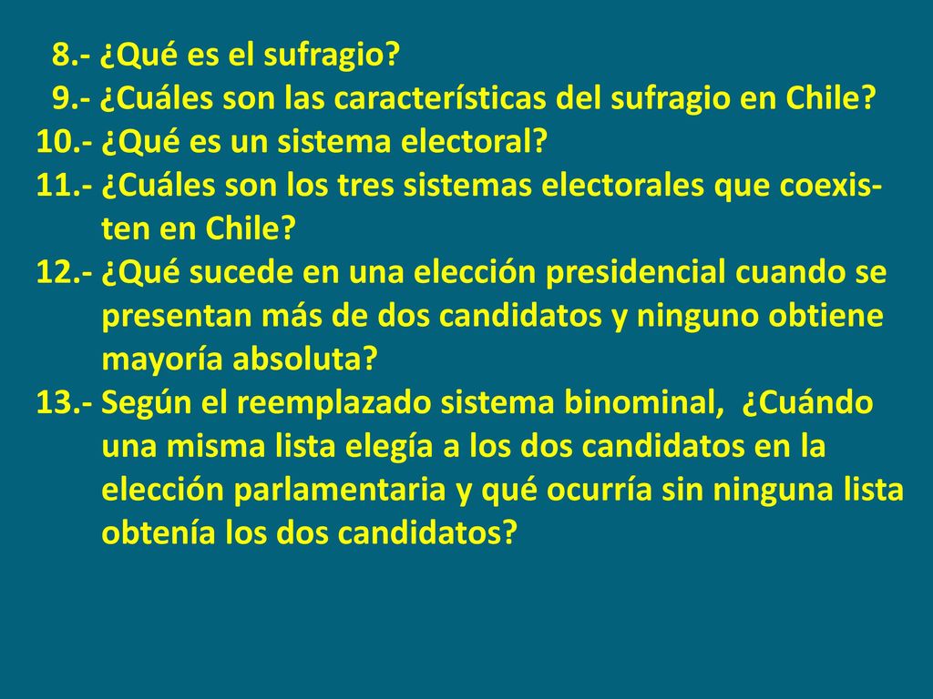 8.- ¿Qué es el sufragio 9.- ¿Cuáles son las características del sufragio en Chile 10.- ¿Qué es un sistema electoral