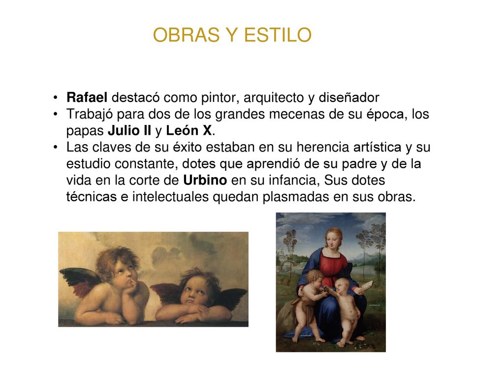 OBRAS Y ESTILO Rafael destacó como pintor, arquitecto y diseñador