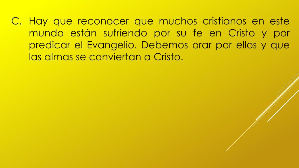 Hay que reconocer que muchos cristianos en este mundo están sufriendo por su fe en Cristo y por predicar el Evangelio.
