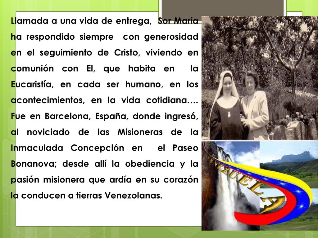 Llamada a una vida de entrega, Sor María ha respondido siempre con generosidad en el seguimiento de Cristo, viviendo en comunión con El, que habita en la Eucaristía, en cada ser humano, en los acontecimientos, en la vida cotidiana….