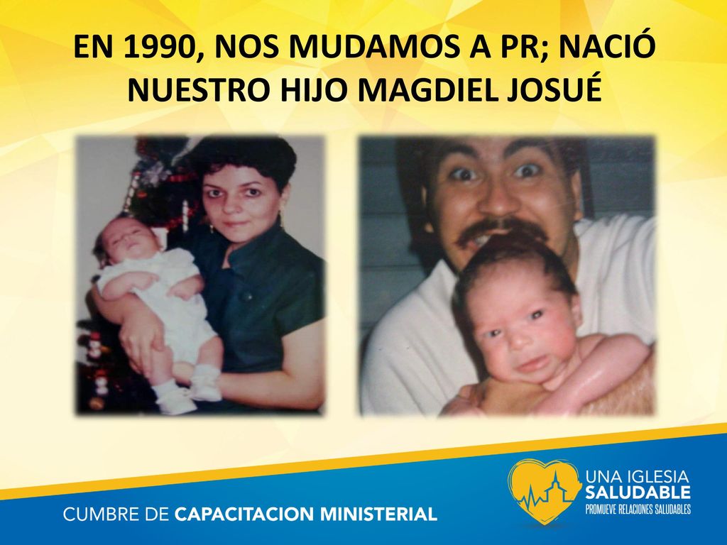 EN 1990, NOS MUDAMOS A PR; NACIÓ NUESTRO HIJO MAGDIEL JOSUÉ