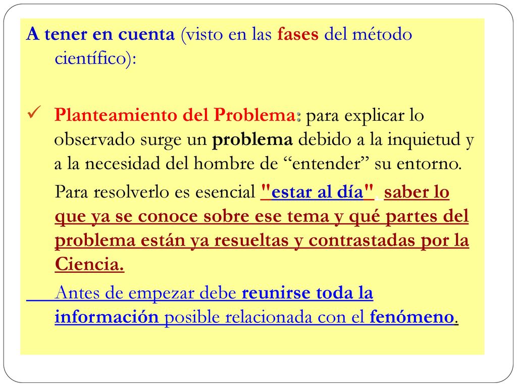 A tener en cuenta (visto en las fases del método científico):