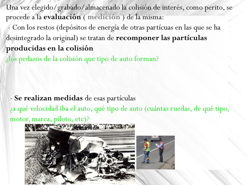 Una vez elegido/grabado/almacenado la colisión de interés, como perito, se procede a la evaluación ( medición ) de la misma: