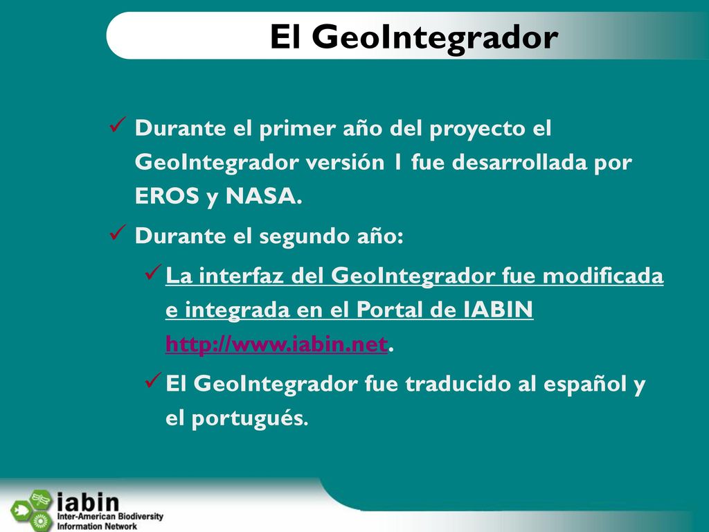 El GeoIntegrador Durante el primer año del proyecto el GeoIntegrador versión 1 fue desarrollada por EROS y NASA.