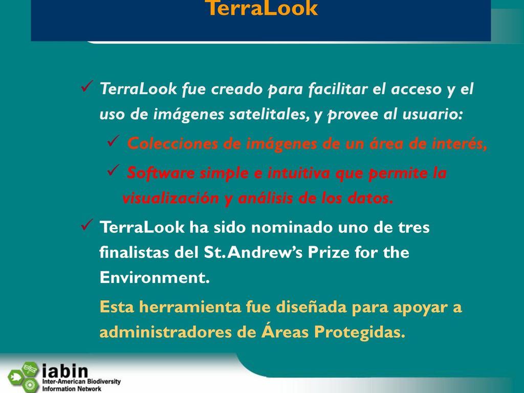 TerraLook TerraLook fue creado para facilitar el acceso y el uso de imágenes satelitales, y provee al usuario: