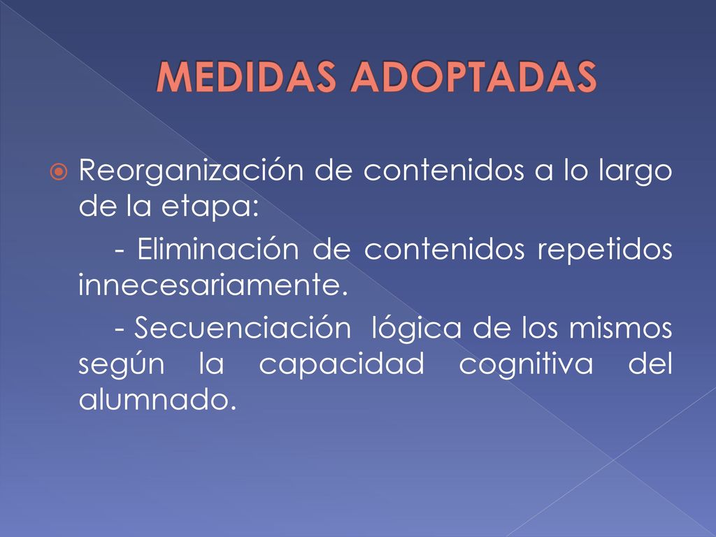 MEDIDAS ADOPTADAS Reorganización de contenidos a lo largo de la etapa: