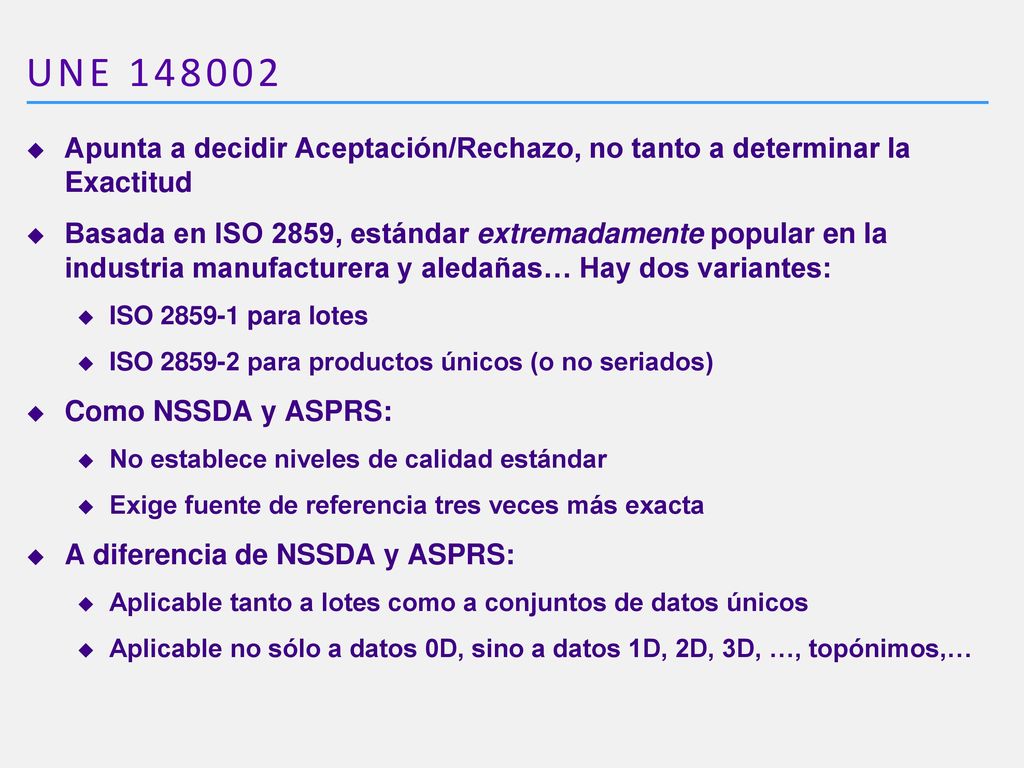 UNE Apunta a decidir Aceptación/Rechazo, no tanto a determinar la Exactitud.