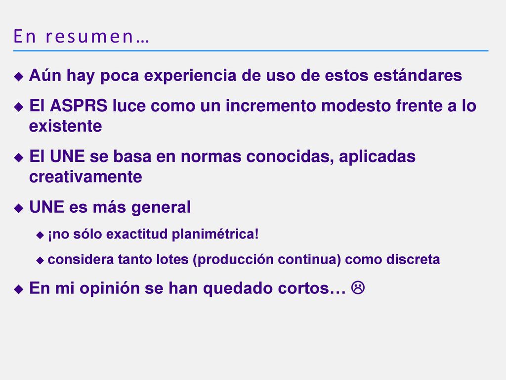 En resumen… Aún hay poca experiencia de uso de estos estándares