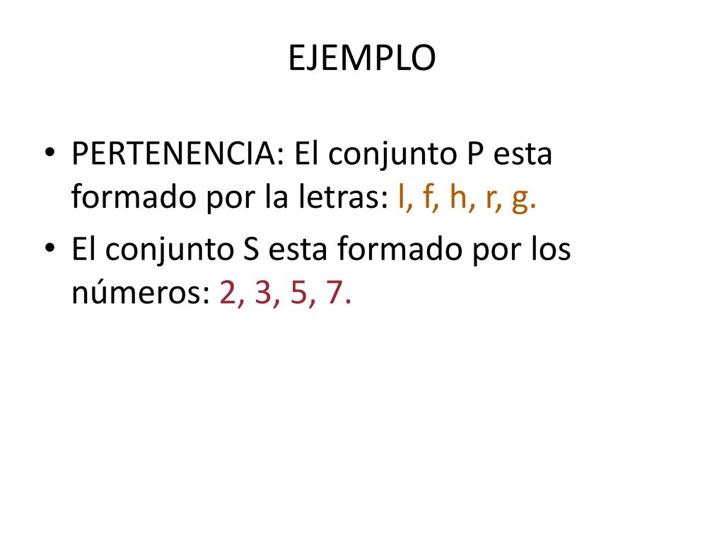 EJEMPLO PERTENENCIA: El conjunto P esta formado por la letras: l, f, h, r, g.