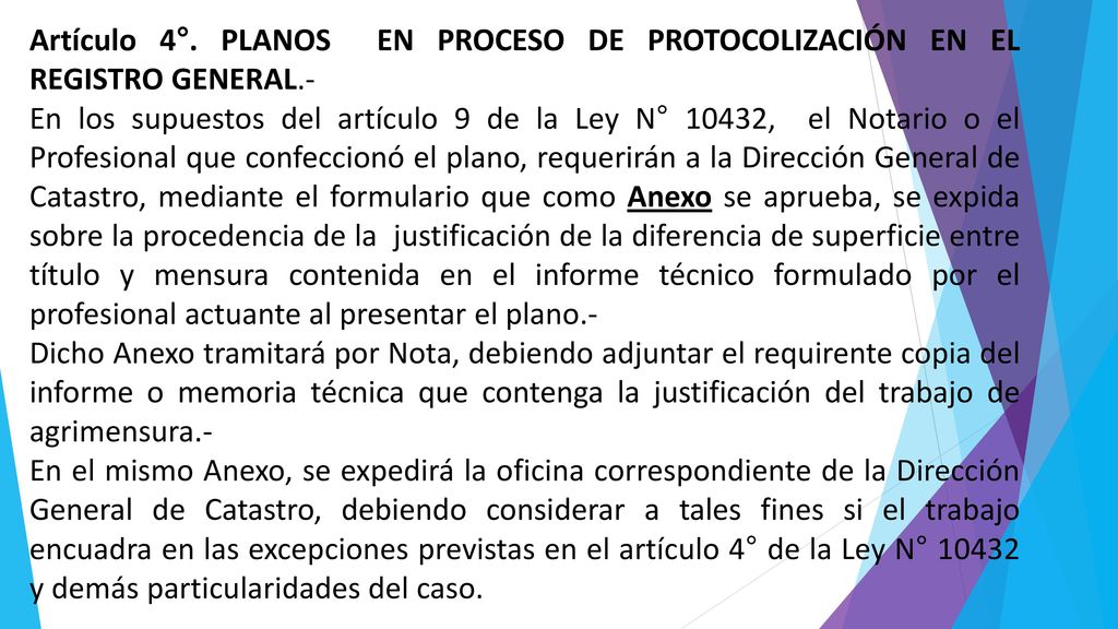 Artículo 4°. PLANOS EN PROCESO DE PROTOCOLIZACIÓN EN EL REGISTRO GENERAL.-