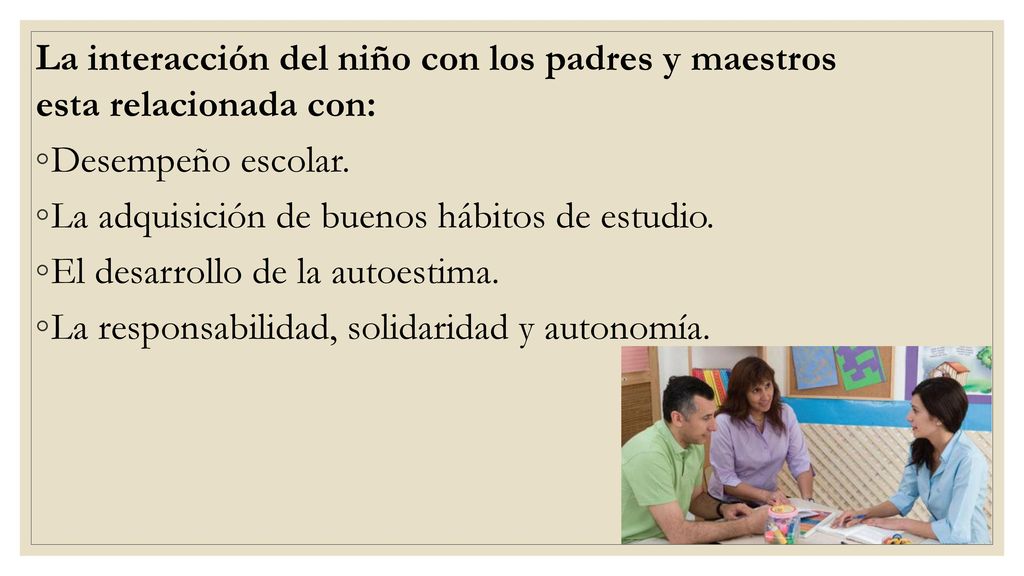 La interacción del niño con los padres y maestros esta relacionada con: