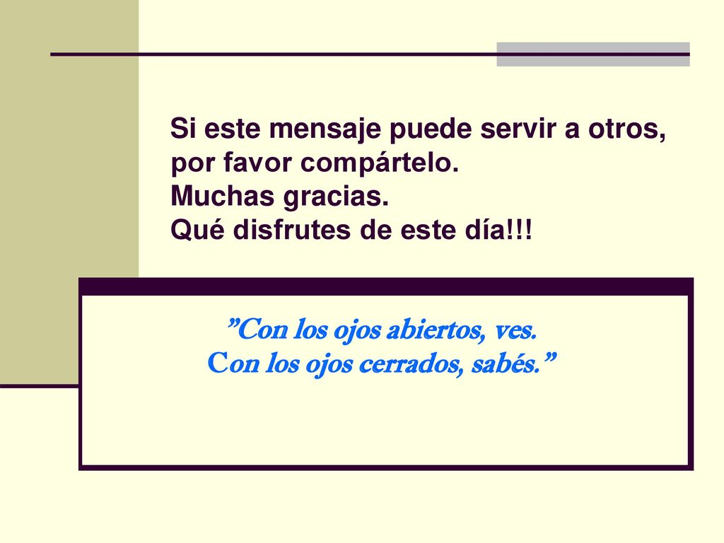 Con los ojos abiertos, ves. Con los ojos cerrados, sabés.