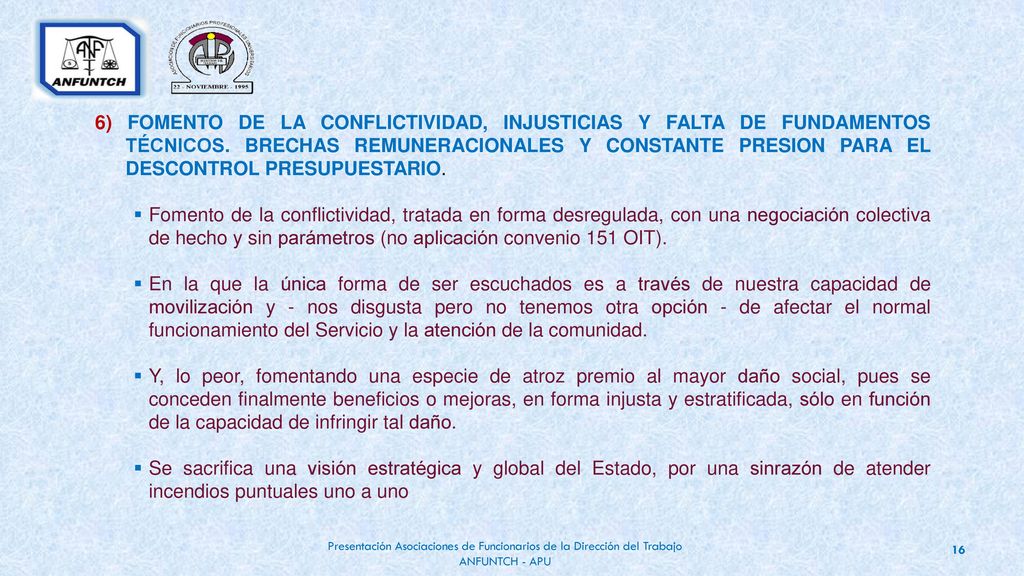 6) FOMENTO DE LA CONFLICTIVIDAD, INJUSTICIAS Y FALTA DE FUNDAMENTOS TÉCNICOS. BRECHAS REMUNERACIONALES Y CONSTANTE PRESION PARA EL DESCONTROL PRESUPUESTARIO.
