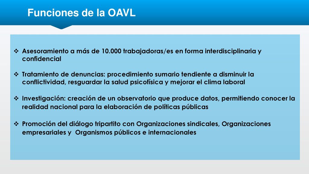 Funciones de la OAVL Asesoramiento a más de trabajadoras/es en forma interdisciplinaria y confidencial.