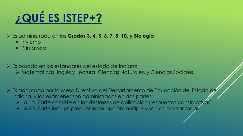 ¿qué es ISTEP+ Es administrado en los Grados 3, 4, 5, 6, 7, 8, 10, y Biología. Invierno. Primavera.