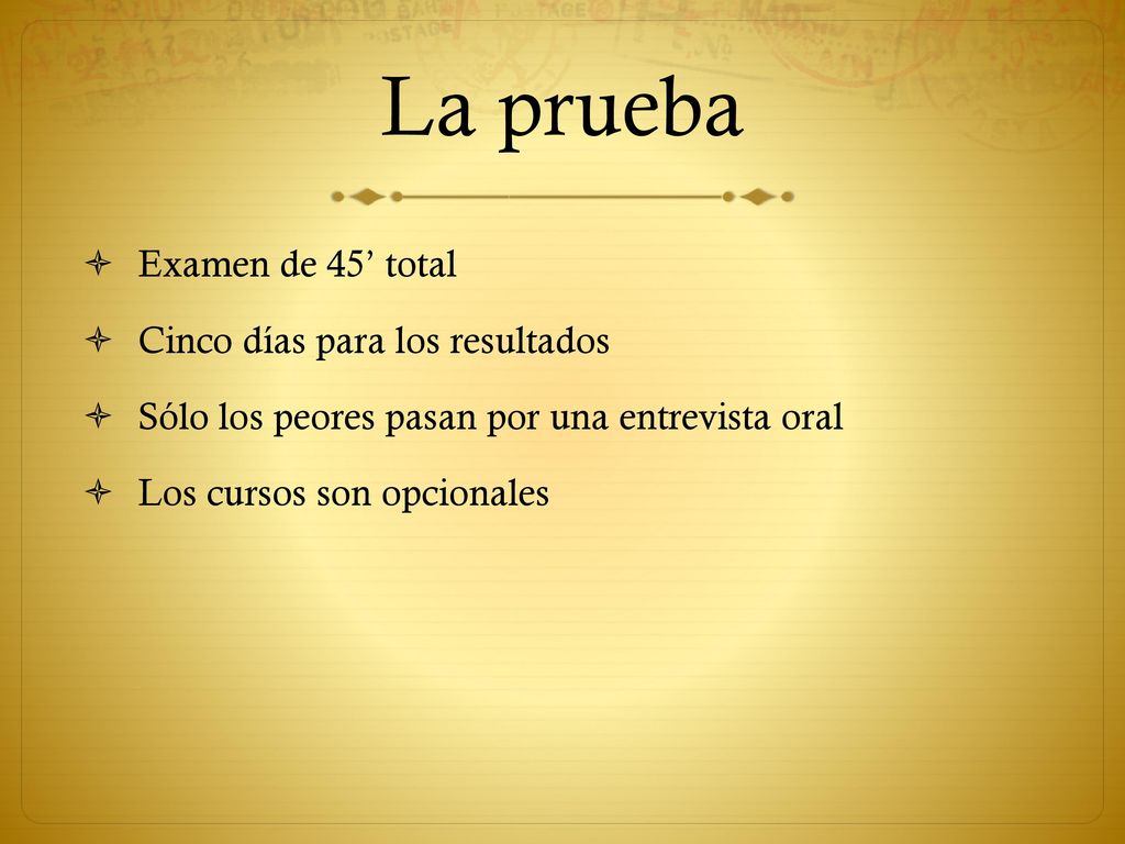 La prueba Examen de 45’ total Cinco días para los resultados