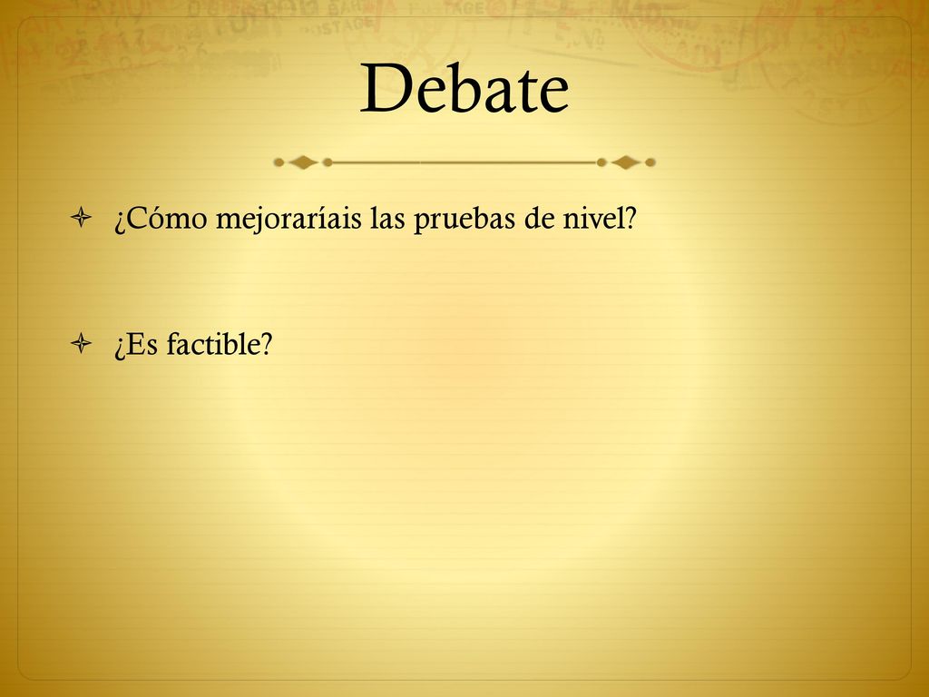 Debate ¿Cómo mejoraríais las pruebas de nivel ¿Es factible