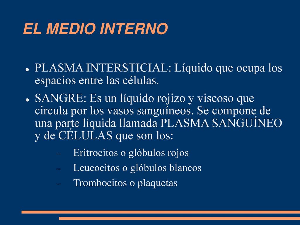 EL MEDIO INTERNO PLASMA INTERSTICIAL: Líquido que ocupa los espacios entre las células.