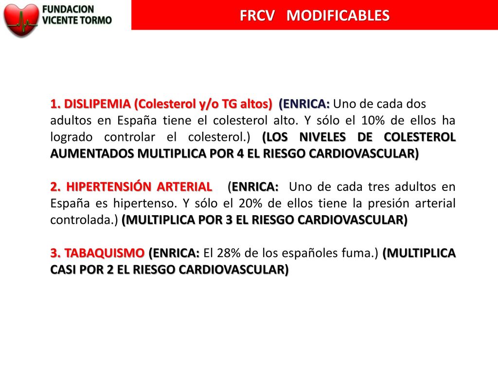 FRCV MODIFICABLES 1. DISLIPEMIA (Colesterol y/o TG altos) (ENRICA: Uno de cada dos.