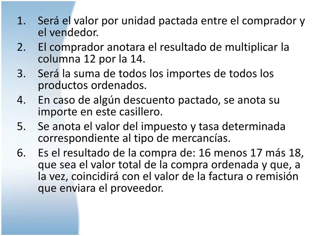 Será el valor por unidad pactada entre el comprador y el vendedor.