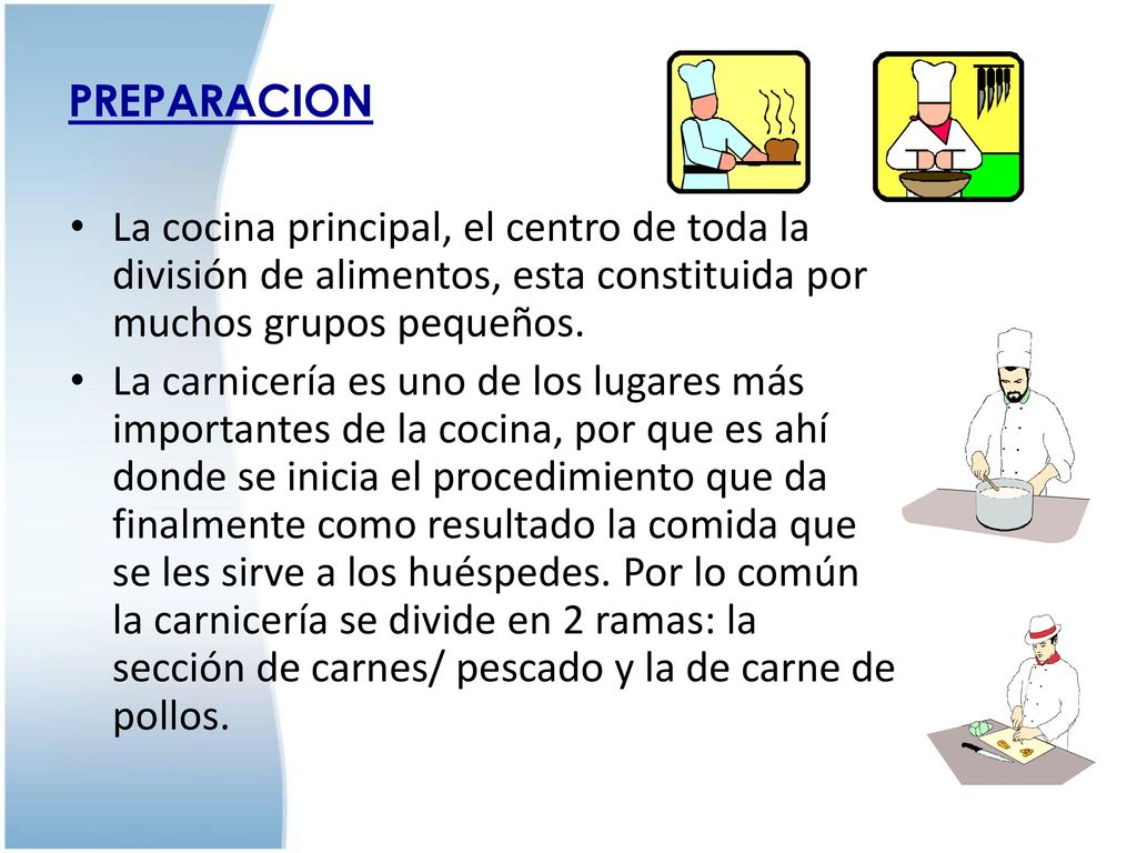 PREPARACION La cocina principal, el centro de toda la división de alimentos, esta constituida por muchos grupos pequeños.