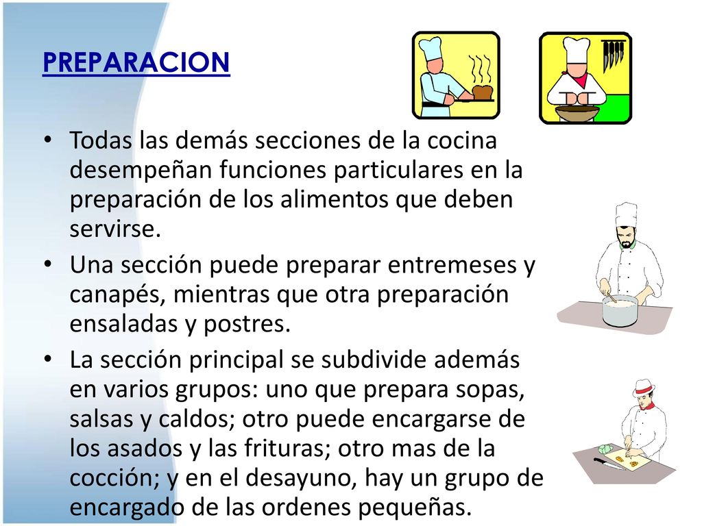 PREPARACION Todas las demás secciones de la cocina desempeñan funciones particulares en la preparación de los alimentos que deben servirse.