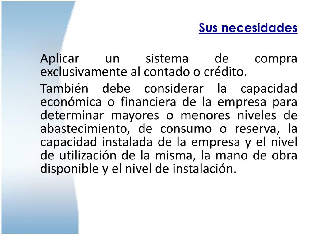 Aplicar un sistema de compra exclusivamente al contado o crédito.