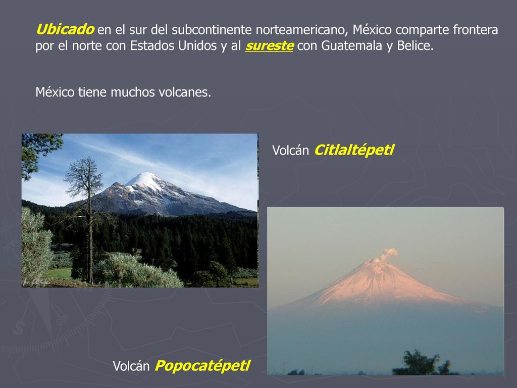 Ubicado en el sur del subcontinente norteamericano, México comparte frontera por el norte con Estados Unidos y al sureste con Guatemala y Belice.