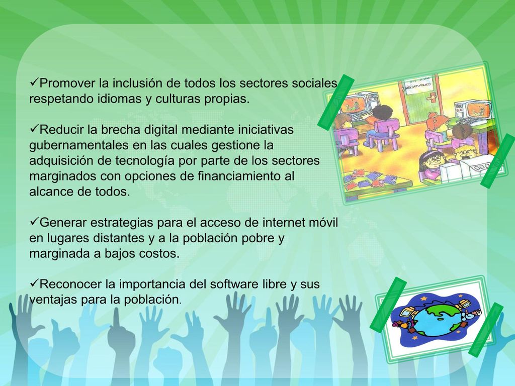 Promover la inclusión de todos los sectores sociales respetando idiomas y culturas propias.