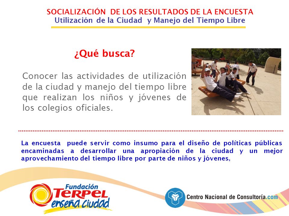 SOCIALIZACIÓN DE LOS RESULTADOS DE LA ENCUESTA Utilización de la Ciudad y Manejo del Tiempo Libre