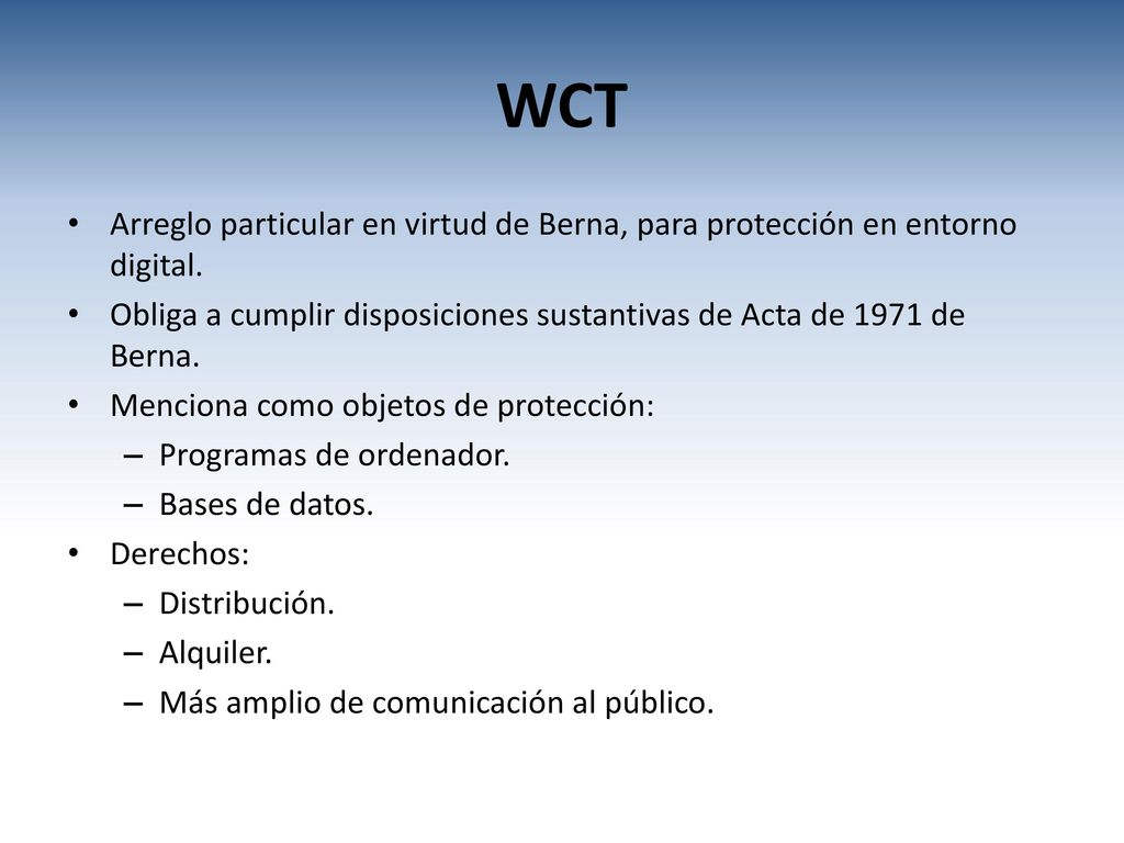 WCT Arreglo particular en virtud de Berna, para protección en entorno digital. Obliga a cumplir disposiciones sustantivas de Acta de 1971 de Berna.