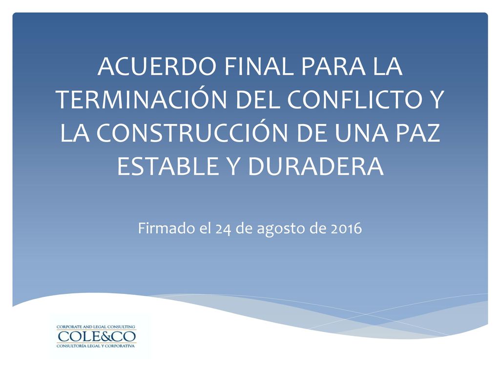 ACUERDO FINAL PARA LA TERMINACIÓN DEL CONFLICTO Y LA CONSTRUCCIÓN DE UNA PAZ ESTABLE Y DURADERA