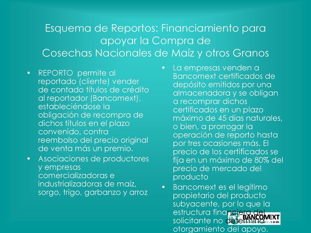 Esquema de Reportos: Financiamiento para apoyar la Compra de Cosechas Nacionales de Maíz y otros Granos