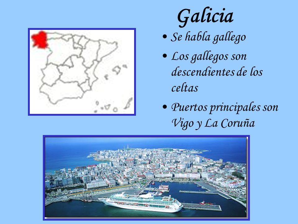 Galicia Se habla gallego Los gallegos son descendientes de los celtas