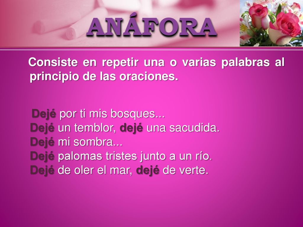 ANÁFORA Consiste en repetir una o varias palabras al principio de las oraciones.