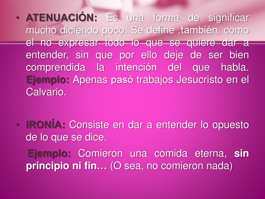 ATENUACIÓN: Es una forma de significar mucho diciendo poco