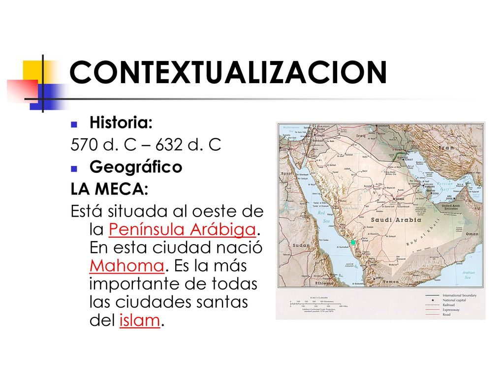 CONTEXTUALIZACION Historia: 570 d. C – 632 d. C Geográfico LA MECA: