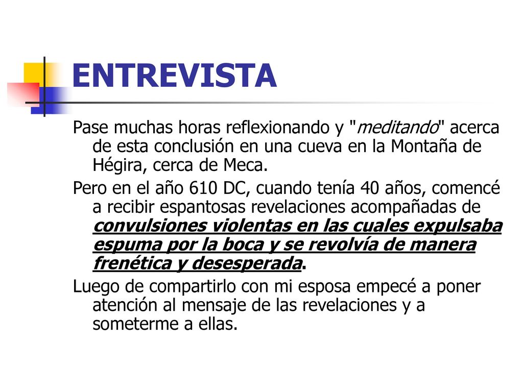 ENTREVISTA Pase muchas horas reflexionando y meditando acerca de esta conclusión en una cueva en la Montaña de Hégira, cerca de Meca.
